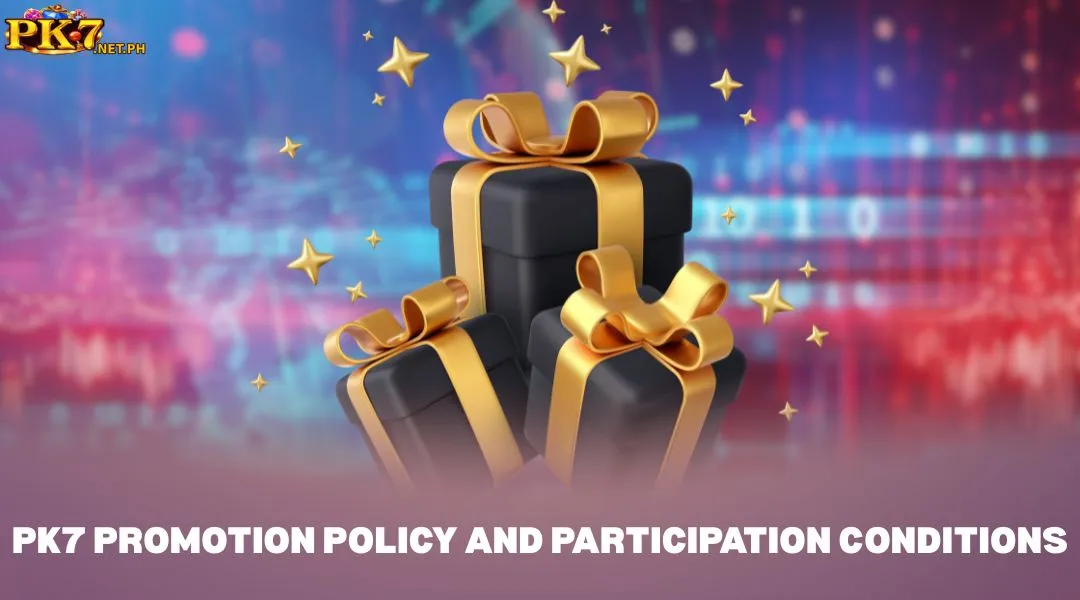 PK7 Promotion Policy and Participation Conditions