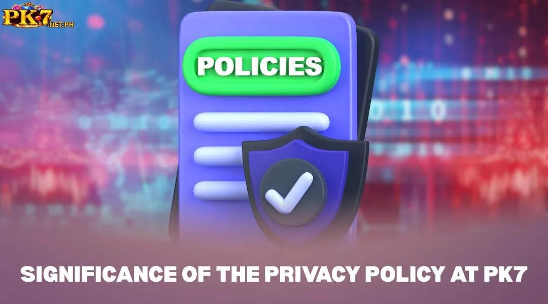 Significance of the Privacy Policy at PK7