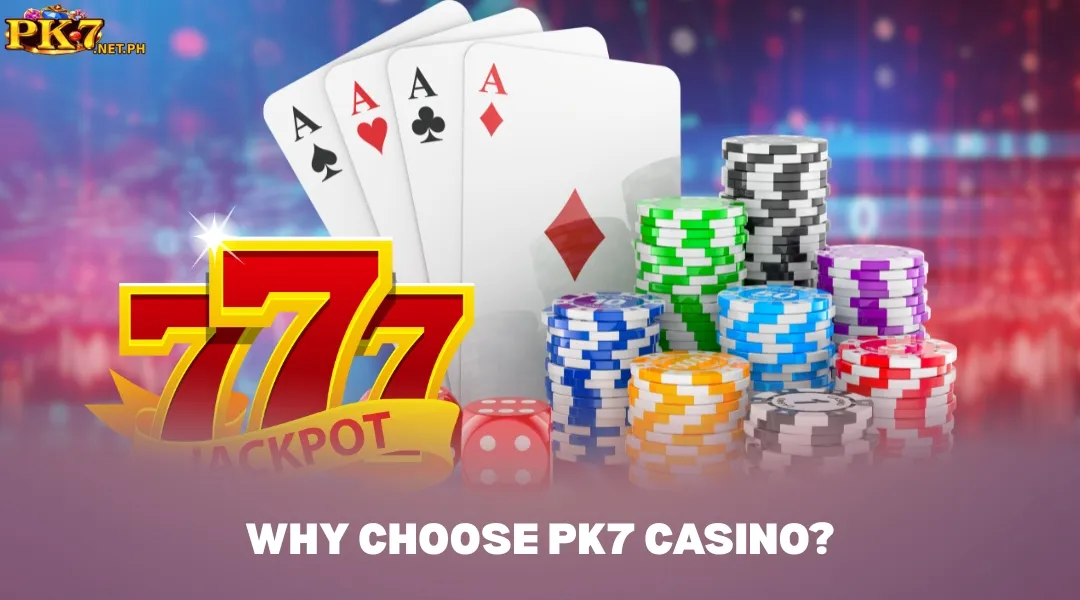 Why Choose PK7 Casino?